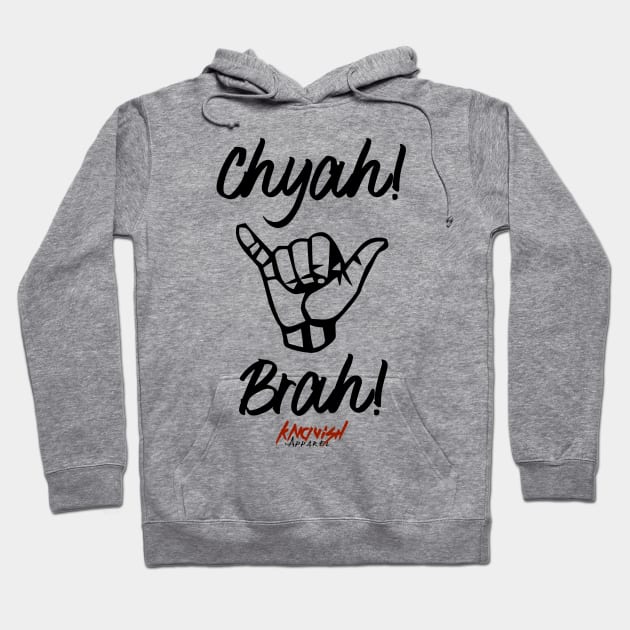 Chyea! Brah! (Black) Hoodie by KnavishApparel